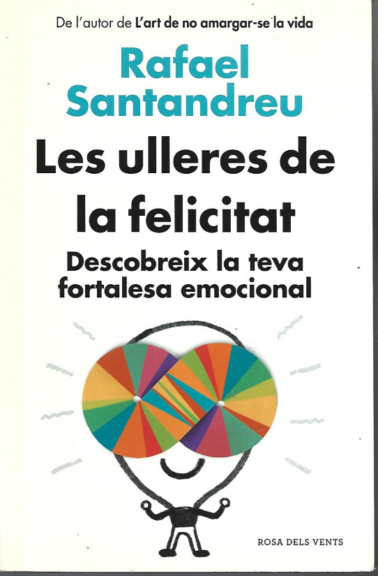 LES ULLERES DE LA FELICITAT. Descobreix la teva fortalesa emocional