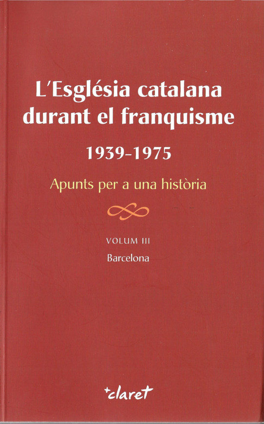 L'ESGLESIA CATALANA DURANT EL FRANQUISME 1939-1975 APUNTS PER A UNA HISTÒRIA. 3 Volums