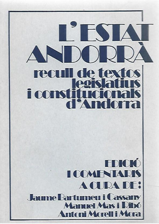 L'ESTAT ANDORRA. Recull de textos legislatius i constitucions d'Andorra