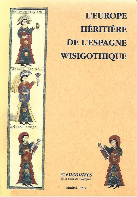 L'ÈUROPE HÉRITIÈRE DE L'ESPAGNE WISIGOTHIQUE.   LA ESPAÑA HEREDERA DE LA ESPAÑA VISIGODA