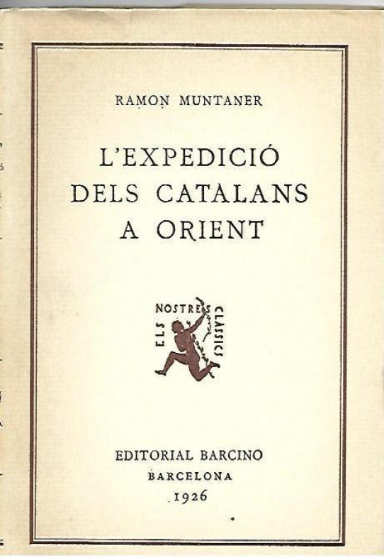 L'EXPEDICIÓ DELS CATALANS A ORIENT  (Extret de la 'CRONICA'   (Ramon Muntaner)