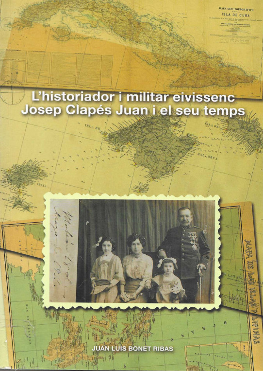 L'historiador i militar eivissenc Josep Clapés Juan i el seu temps.