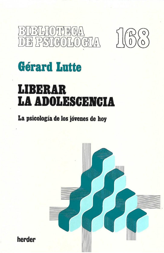 LIBERAR LA ADOLESCENCIA. LA PSICOLOGÍA DE LOS JÓVENES DE HOY