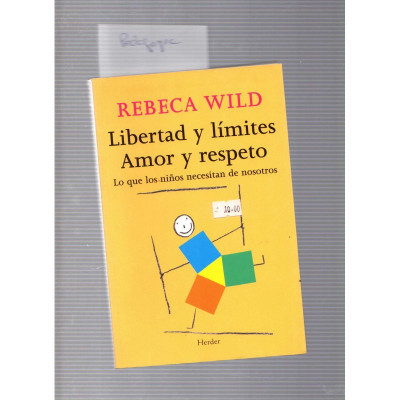 Libertad y límites. Amor y respeto / Rebeca Wild