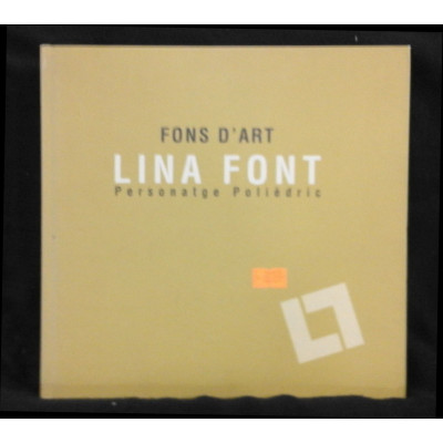 Lina Font, personatge polièdric : fons d'art / Maria Lluïsa Borràs i al.