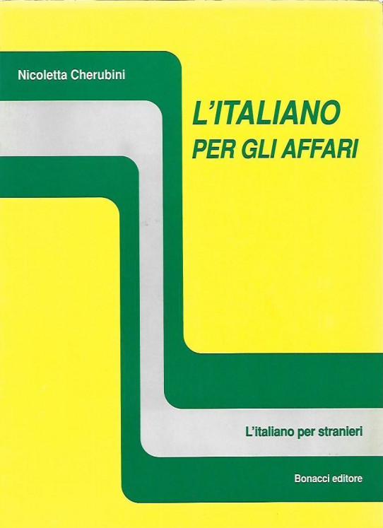 L'ITALIANO PER GLI AFFARI. Corso comunicativo di lingua e cultura aziendale. L'ITALIANO PEER STRANIERI