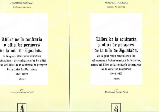 LLIBRE DE LA COFRARÍA Y OFFICI DE PARAYRES DE LA VILA DE IGUALADA, en lo qual estan continuafes les ordinacións y determinacións de dit offici. 2 Vols