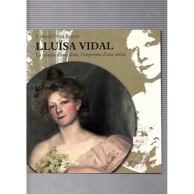 LLUÏSA VIDAL. La mirada s'una dona, l'empremta d'una artista / Consol Oltra Esteve