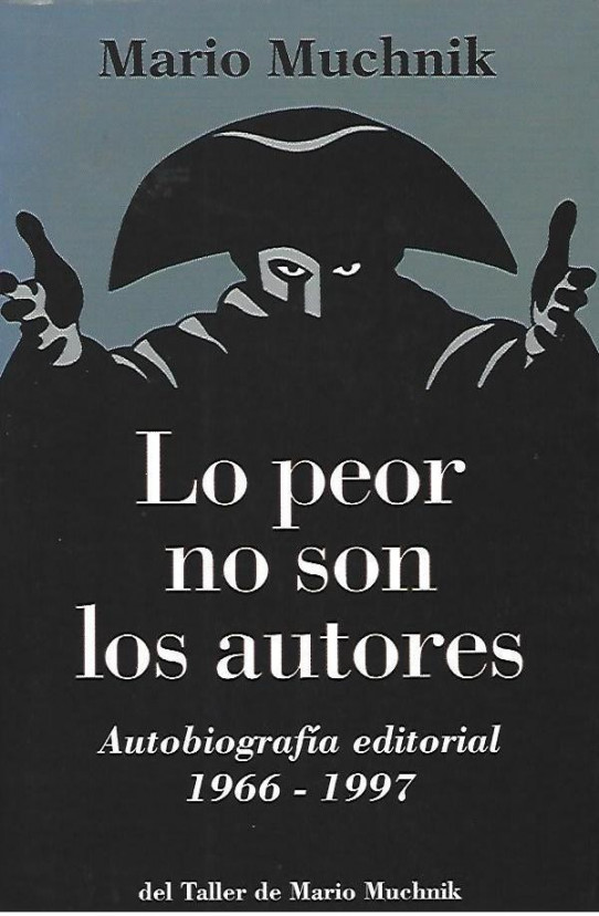 LO PEOR NO SON LOS AUTORES. AUTOBIOGRAFIA EDITORIAL 1966-1997