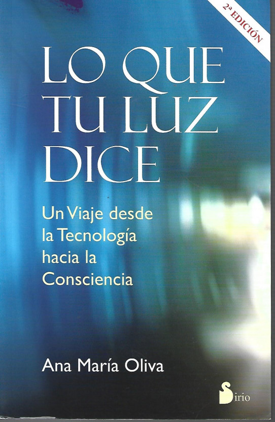 LO QUE TU LUZ DICE. Un viaje desde la Tecnología hacia la Consciencia