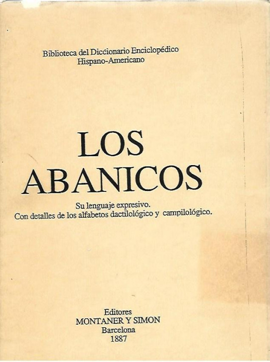 LOS ABANICOS. Su lenguaje expresivo. Con detalles de los alfabetos dactilológicos y campilológico