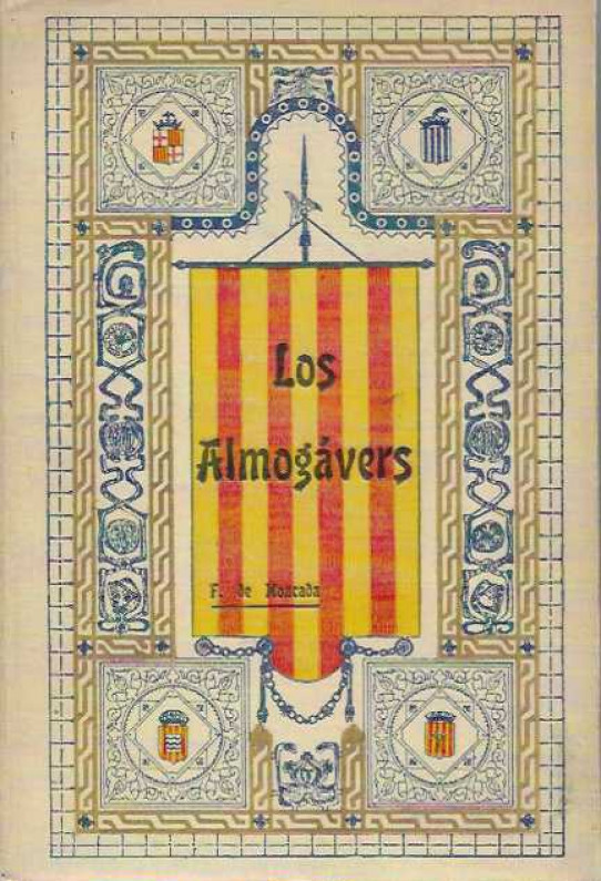 LOS ALMOGAVERS ó siga Expedició de Ctalalans y Aragonesos contra Turchs y Grechs