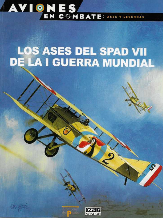 LOS ASES DEL SPAD VII DE LA I GUERRA MUNDIAL.