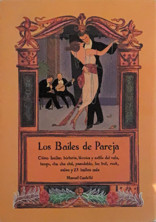 Los Bailes de Pareja. Cómo bailar, historia, técnica y estilo de vals, tango, cha cha chá, pasodoble, fox trot, rock, salsa y 23 bailes más