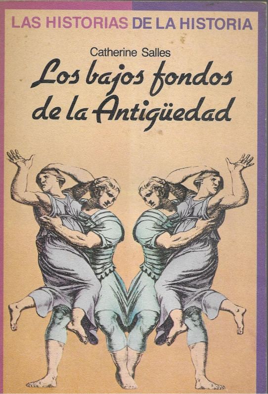 LOS BAJOS FONDOS DE LA ANTIGÜEDAD. LAS HISTORIA DE LA HISTORIA