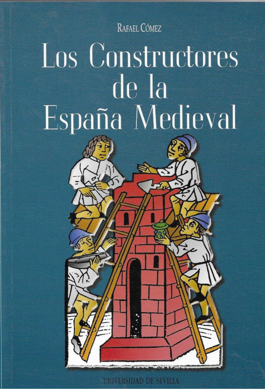 LOS CONSTRUCTORES DE LA ESPAÑA MEDIEVAL