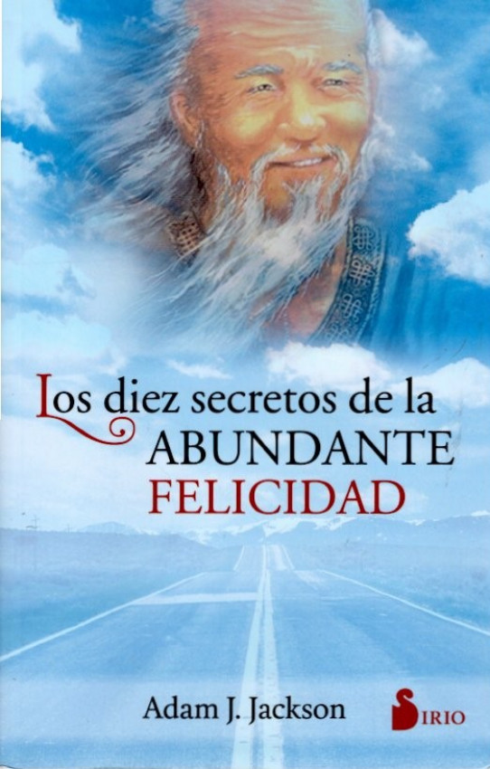 LOS DIEZ SECRETOS DE LA ABUNDANTE FELICIDAD