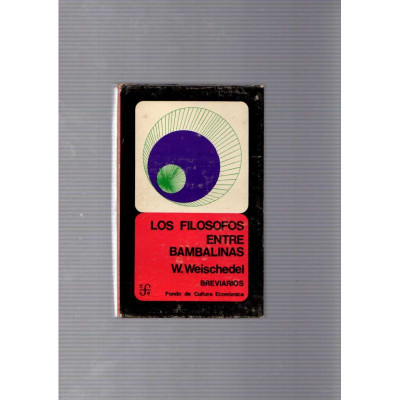 Los filosofos entre bambalinas / W. Weischedel