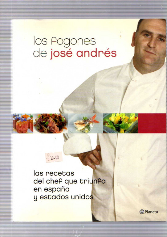 LOS FOGONES DE JOSÉ ANDRÉS. LAS RECETAS DEL CHEF QUE TRIUNFA EN ESPAÑA Y ESTADOS UNIDOS