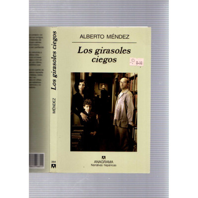 Los girasoles ciegos / Alberto Méndez
