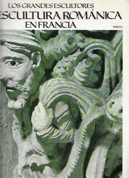 LOS GRANDES ESCULTORES. LA ESCULTURA ROMÀNICA EN  FRANCIA. Parte I y Parte II. Nº 34 Y 35