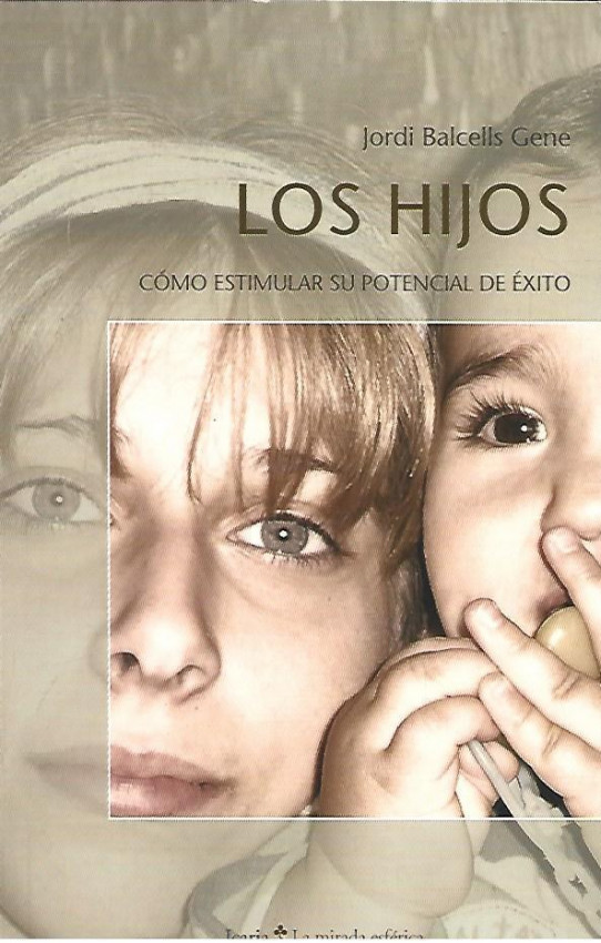 LOS HIJOS. CÓMO ESTIMULAR SU POTENCIAL DE ÉXITO