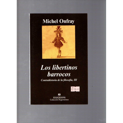 Los libertinos barrocos · Contrahistoria de la filosofía, III / Michel Onfray