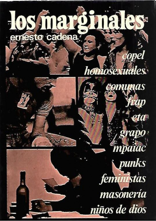 LOS MARGINALES. COPEL, HOMOSEXUALES, COMUNAS, FRAP, ETA, GRAPO, MPAIAC, PUNKS, FEMINISTAS, MASONERIA, NIÑOS DE DIOS