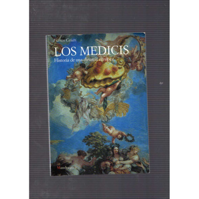 Los Medicis. Historia de una dinastía europea / Franco Cesati