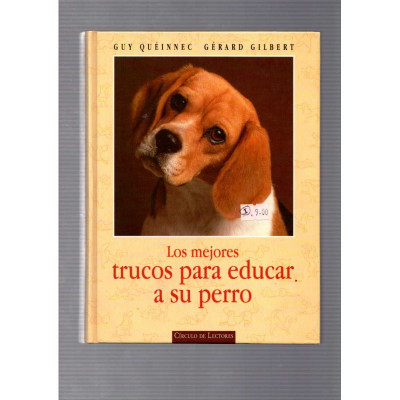 Los mejores trucos para educar a su perro / Guy Queinnec -Gerard Gilbert