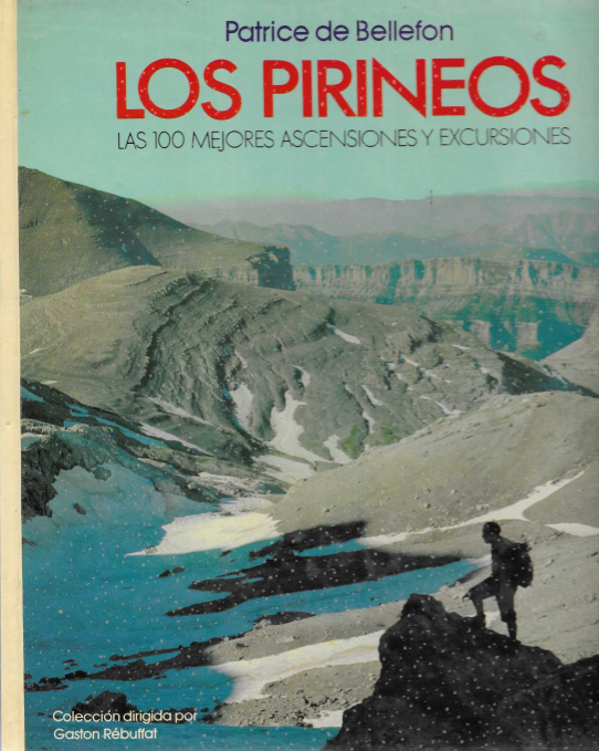 Los Pirineos. Las 100 mejores ascensiones y excursiones.