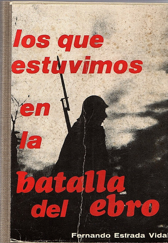LOS QUE ESTUVIMOS EN LA BATALLA DEL EBRO