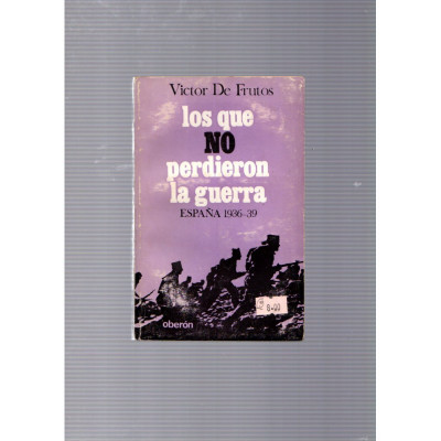 Los que no perdieron la guerra / Victor de Frutos