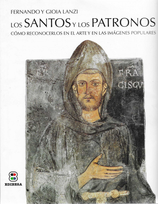 Los Santos y los Patronos. Cómo reconocerlos en el arte y en las imágenes populares.