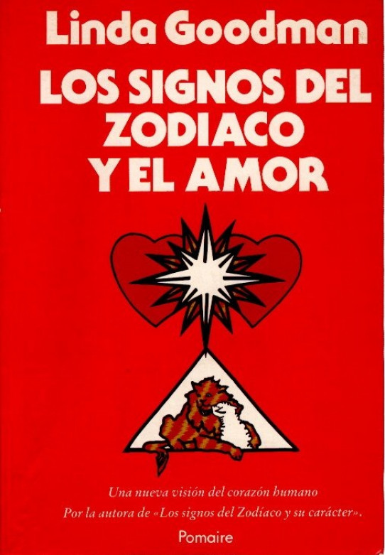 LOS SIGNOS DEL ZODIACO Y EL AMOR / Una nueva visión del corazón humano