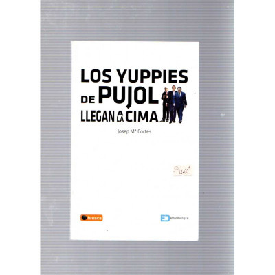 Los yuppies de Pujol llegan a la cima / Josep Mª Cortés