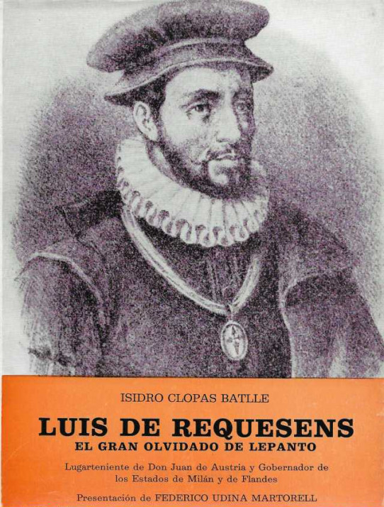LUIS DE REQUESENS. El gran olvidado de Lepanto.