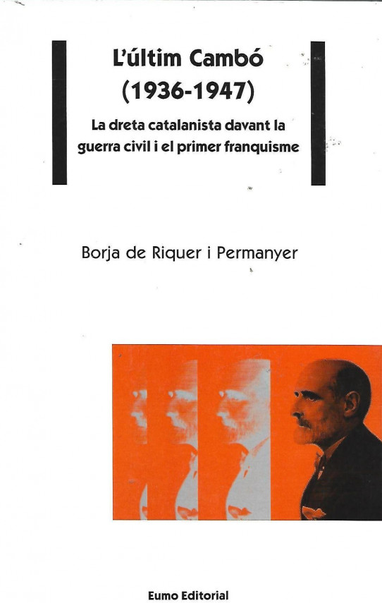 L'ÚLTIM CAMBÓ (1936-1947). LA DRETA CATALANISTA DAVANT LA GUERRA CIVIL I EL PRIMER FRANQUISME