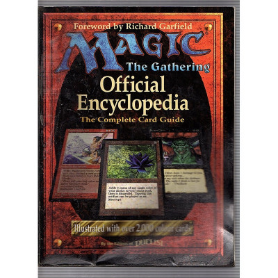 Magic The Gathering Official Encyclopedia The complete card guide / Richard Garfield