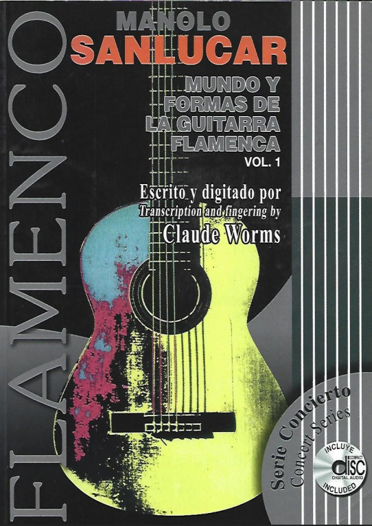 MANOLO SANLUCAR. MUNDO Y FORMAS DE LA GUITARRA FLAMENCA Vol. 1. Escrito y dirigido por (Transcription and fingering by CLAUDE WORMS +CD