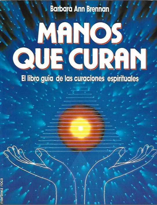 MANOS QUE CURAN: LA GUIA DE LAS CURACIONES ESPIRITUALES