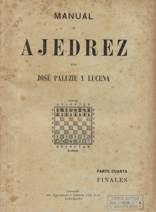 Manual de Ajedrez. Primera, segunda, tercera, cuarta y sexta parte.