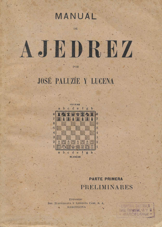 Manual de Ajedrez. Primera, segunda, tercera, cuarta y sexta parte.