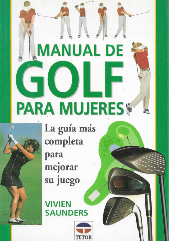 Manual de golf para mujeres. La guía más completa para mejorar su juego.