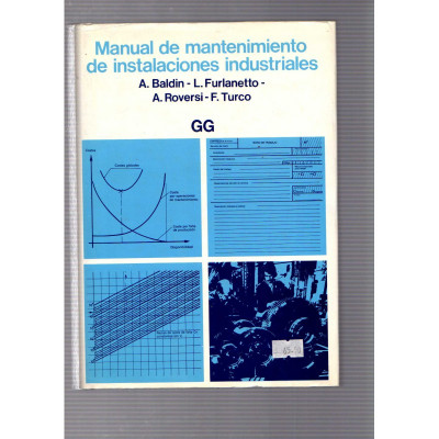 Manual de mantenimiento de instalaciones industriales / A.Baldin, L.Furlanetto, A.Roversi y F.Turco