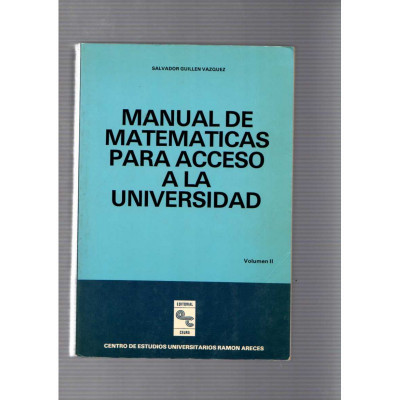 Manual de matematicas para acceso a la universidad / Salvador Guillen