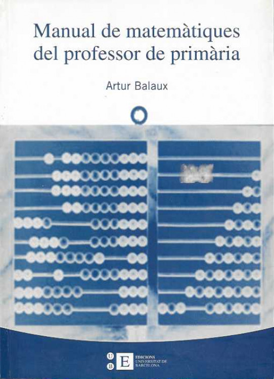 MANUAL DE MATEMATIQUES DEL PROFESSOR DE PRIMARIA. conceptes matematics /procediments i exemples / historia de les matematiques / didactica de les mate