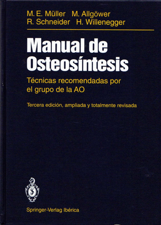 MANUAL DE OSTEOSÍNTESIS. TÉCNICAS RECOMENDADAS POR EL GRUPO DE LA AO