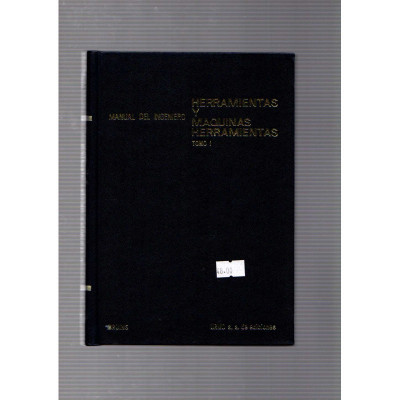 Manual del ingeniero. Herramientas y maquinas herramientas (tomo I) / Bruins