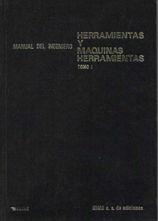 Manual del ingeniero. Herramientas y maquinas herramientas ) 2 volumenes   ---tomo I y tomoII -----    -- condicion excelente --